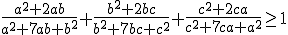 \frac{a^2+2ab}{a^2+7ab+b^2} + \frac{b^2+2bc}{b^2+7bc+c^2}+\frac{c^2+2ca}{c^2+7ca+a^2} \ge 1